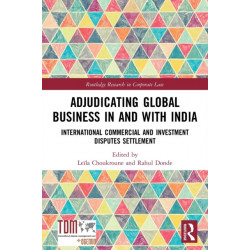 Adjudicating Global Business in and with India: International Commercial and Investment Disputes Settlement