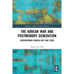 The Korean War and Postmemory Generation: Contemporary Korean Arts and Films