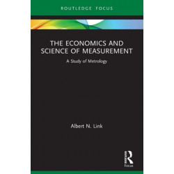 The Economics and Science of Measurement: A Study of Metrology