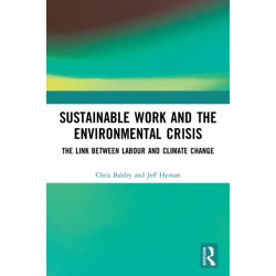 Sustainable Work and the Environmental Crisis: The Link between Labour and Climate Change