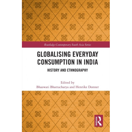 Globalising Everyday Consumption in India: History and Ethnography