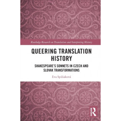 Queering Translation History: Shakespeare’s Sonnets in Czech and Slovak Transformations