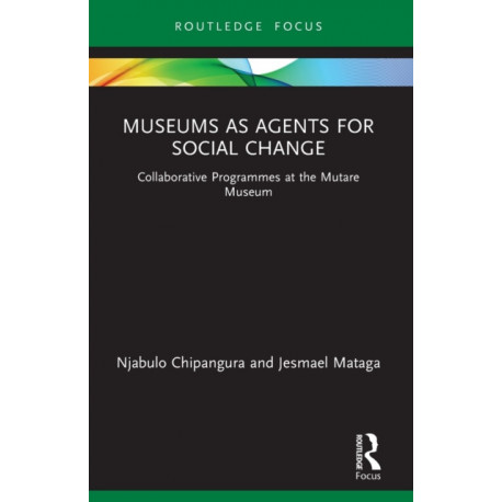 Museums as Agents for Social Change: Collaborative Programmes at the Mutare Museum