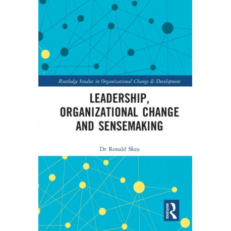 Leadership, Organizational Change and Sensemaking