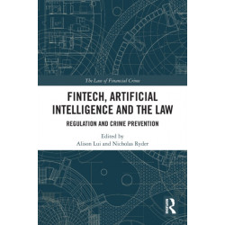 FinTech, Artificial Intelligence and the Law: Regulation and Crime Prevention