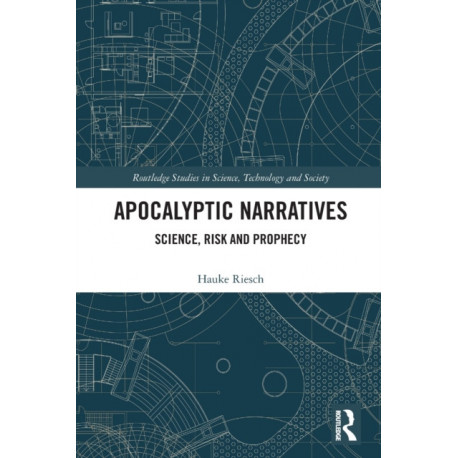 Apocalyptic Narratives: Science, Risk and Prophecy