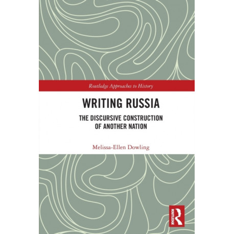 Writing Russia: The Discursive Construction of AnOther Nation