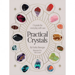 Practical Crystals: Crystals for Holistic Wellbeing