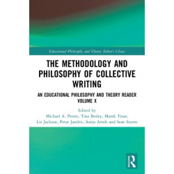 The Methodology and Philosophy of Collective Writing: An Educational Philosophy and Theory Reader Volume X