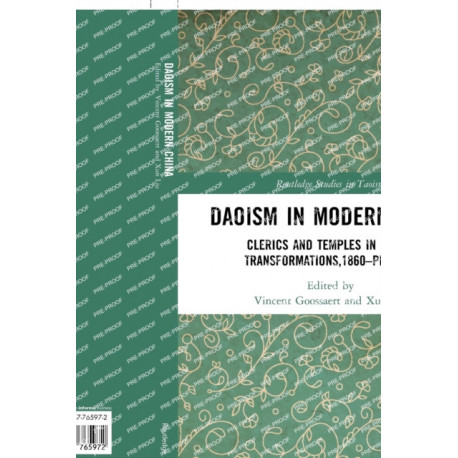 Daoism in Modern China: Clerics and Temples in Urban Transformations,1860–Present
