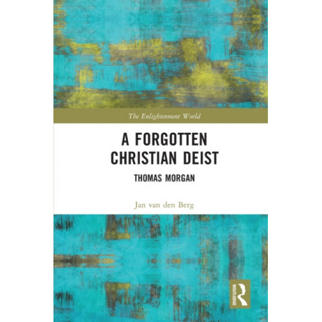 A Forgotten Christian Deist: Thomas Morgan