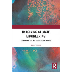 Imagining Climate Engineering: Dreaming of the Designer Climate