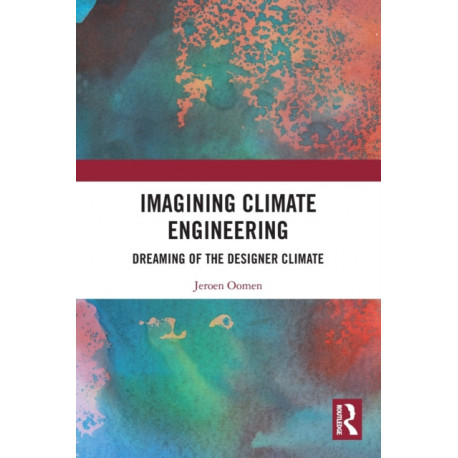 Imagining Climate Engineering: Dreaming of the Designer Climate