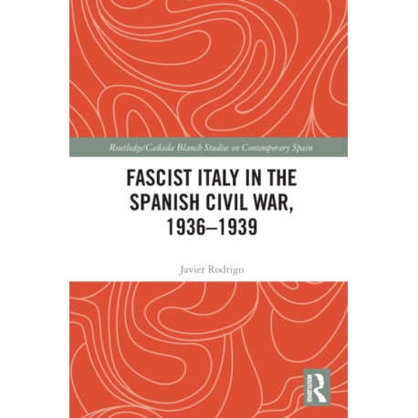 Fascist Italy in the Spanish Civil War, 1936-1939