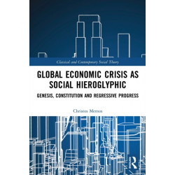 Global Economic Crisis as Social Hieroglyphic: Genesis, Constitution and Regressive Progress