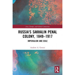 Russia's Sakhalin Penal Colony, 1849–1917: Imperialism and Exile
