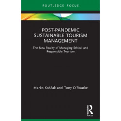 Post-Pandemic Sustainable Tourism Management: The New Reality of Managing Ethical and Responsible Tourism