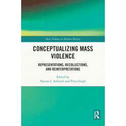 Conceptualizing Mass Violence: Representations, Recollections, and Reinterpretations