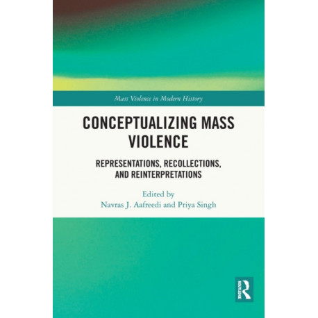 Conceptualizing Mass Violence: Representations, Recollections, and Reinterpretations