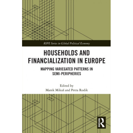 Households and Financialization in Europe: Mapping Variegated Patterns in Semi-Peripheries