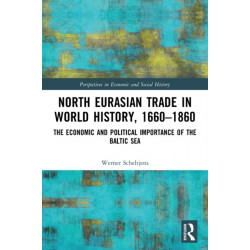 North Eurasian Trade in World History, 1660–1860: The Economic and Political Importance of the Baltic Sea