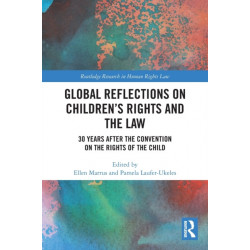 Global Reflections on Children’s Rights and the Law: 30 Years After the Convention on the Rights of the Child