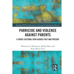 Parricide and Violence against Parents: A Cross-Cultural View across Past and Present