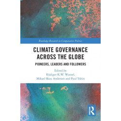 Climate Governance across the Globe: Pioneers, Leaders and Followers