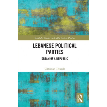 Lebanese Political Parties: Dream of a Republic