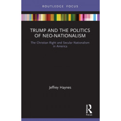 Trump and the Politics of Neo-Nationalism: The Christian Right and Secular Nationalism in America