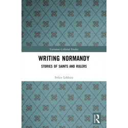Writing Normandy: Stories of Saints and Rulers