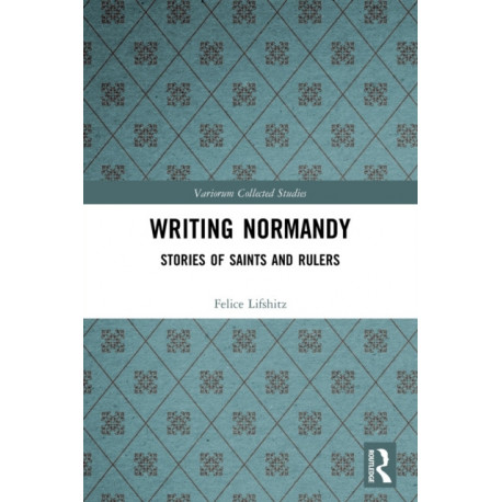 Writing Normandy: Stories of Saints and Rulers