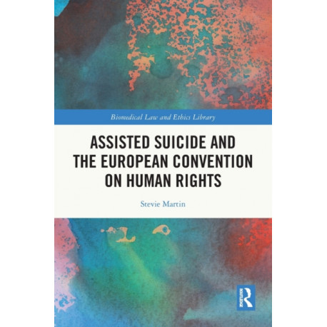 Assisted Suicide and the European Convention on Human Rights