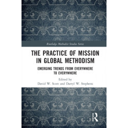 The Practice of Mission in Global Methodism: Emerging Trends From Everywhere to Everywhere