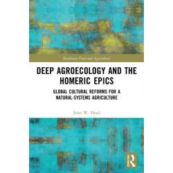Deep Agroecology and the Homeric Epics: Global Cultural Reforms for a Natural-Systems Agriculture