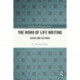 The Work of Life Writing: Essays and Lectures