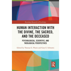 Human Interaction with the Divine, the Sacred, and the Deceased: Psychological, Scientific, and Theological Perspectives
