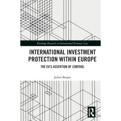 International Investment Protection within Europe: The EU’s Assertion of Control