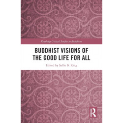 Buddhist Visions of the Good Life for All