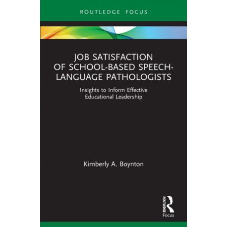 Job Satisfaction of School-Based Speech-Language Pathologists: Insights to Inform Effective Educational Leadership