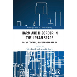 Harm and Disorder in the Urban Space: Social Control, Sense and Sensibility