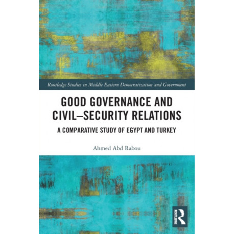 Good Governance and Civil–Security Relations: A Comparative Study of Turkey and Egypt