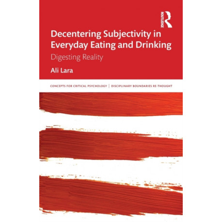 Decentering Subjectivity in Everyday Eating and Drinking: Digesting Reality