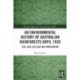 An Environmental History of Australian Rainforests until 1939: Fire, Rain, Settlers and Conservation