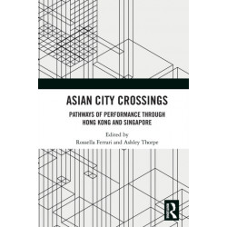 Asian City Crossings: Pathways of Performance through Hong Kong and Singapore