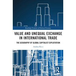 Value and Unequal Exchange in International Trade: The Geography of Global Capitalist Exploitation