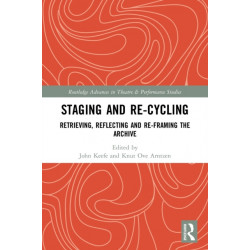 Staging and Re-cycling: Retrieving, Reflecting and Re-framing the Archive