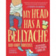 My Head Has a Bellyache: And More Nonsense for Mischievous Kids and Immature Grown-Ups