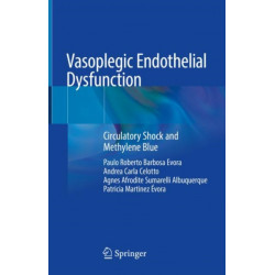 Vasoplegic Endothelial Dysfunction: Circulatory Shock and Methylene Blue