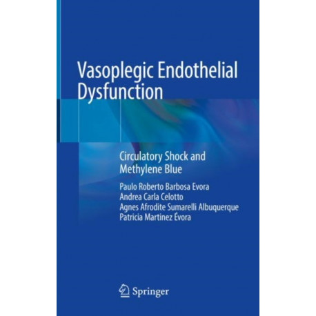 Vasoplegic Endothelial Dysfunction: Circulatory Shock and Methylene Blue